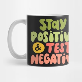 Stay positive and test negative - Bright Mug